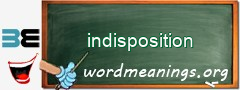 WordMeaning blackboard for indisposition